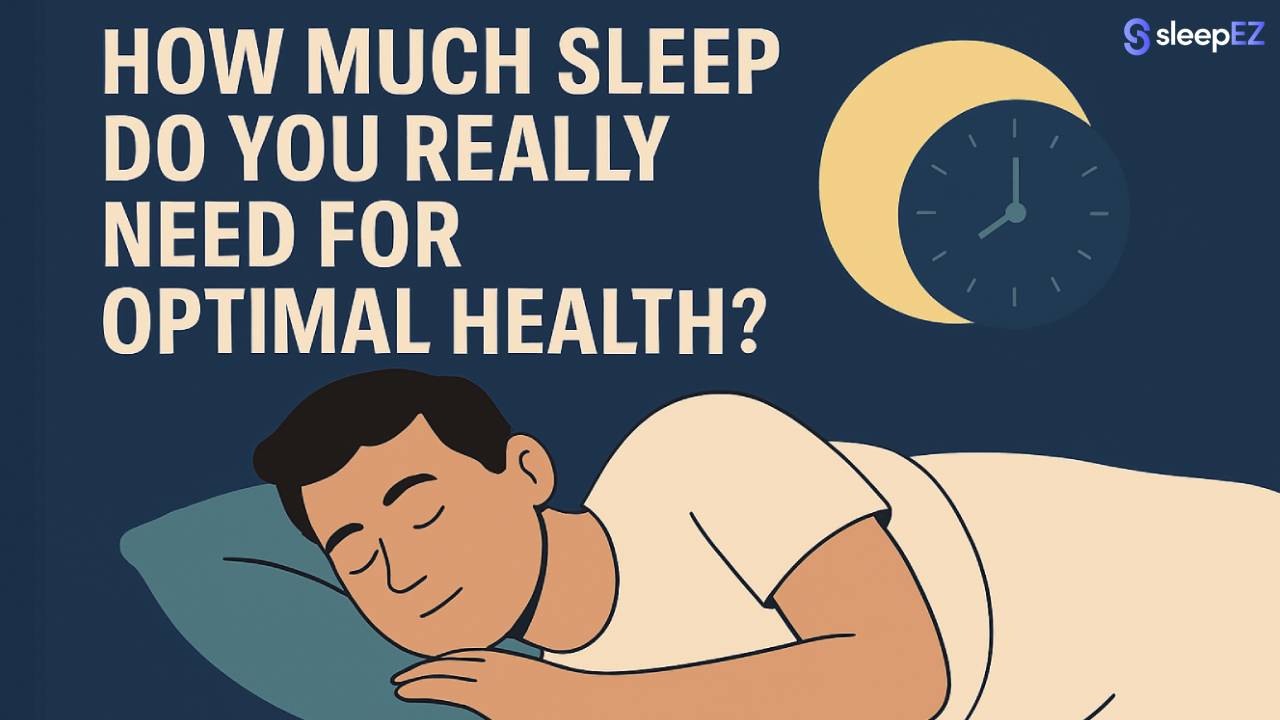 How Much Sleep Do You Really Need ?